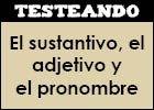 El sustantivo, el adjetivo y el pronombre | Recurso educativo 351674